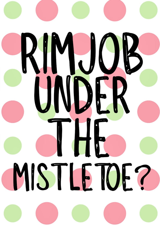 Rim Job Under Mistletoe -  Greeting Card