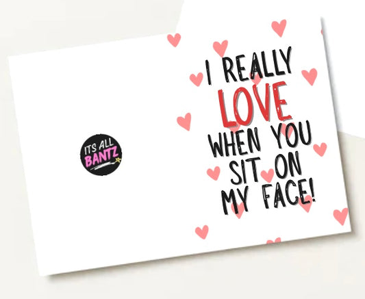 I Love When You Sit On My Face - Greeting Card
