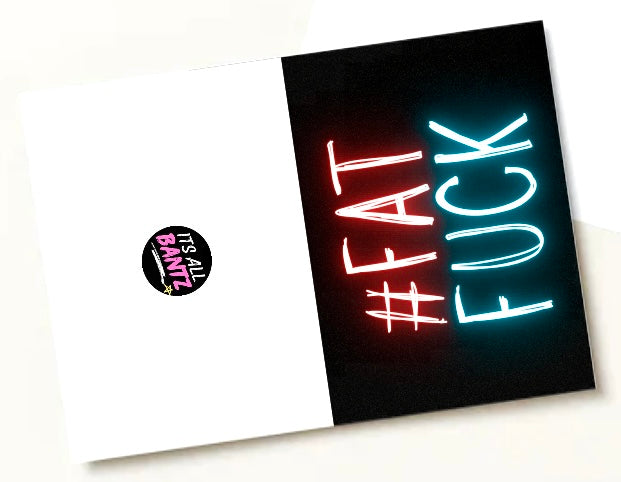 # Fat Fuck - Greeting Card