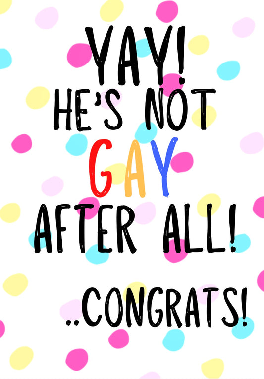 He’s Not Gay -  Greeting Card