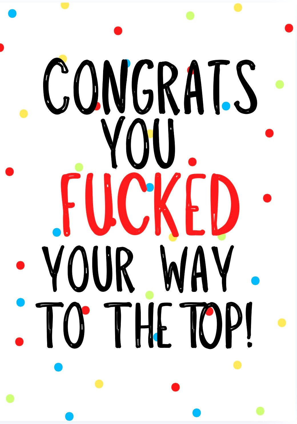 Fucked Your Way To Top -  Greeting Card