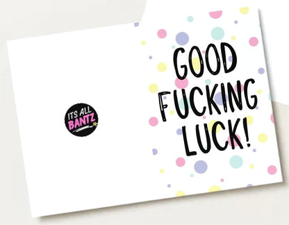 Good Fucking Luck -  Greeting Card