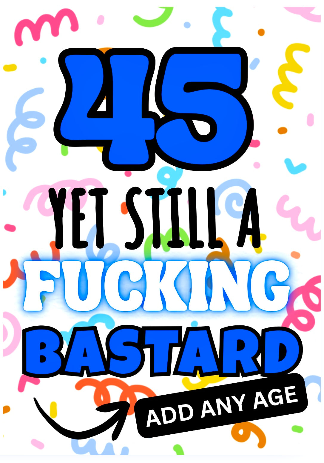 Still A Fucking Bastard -  Birthday Card