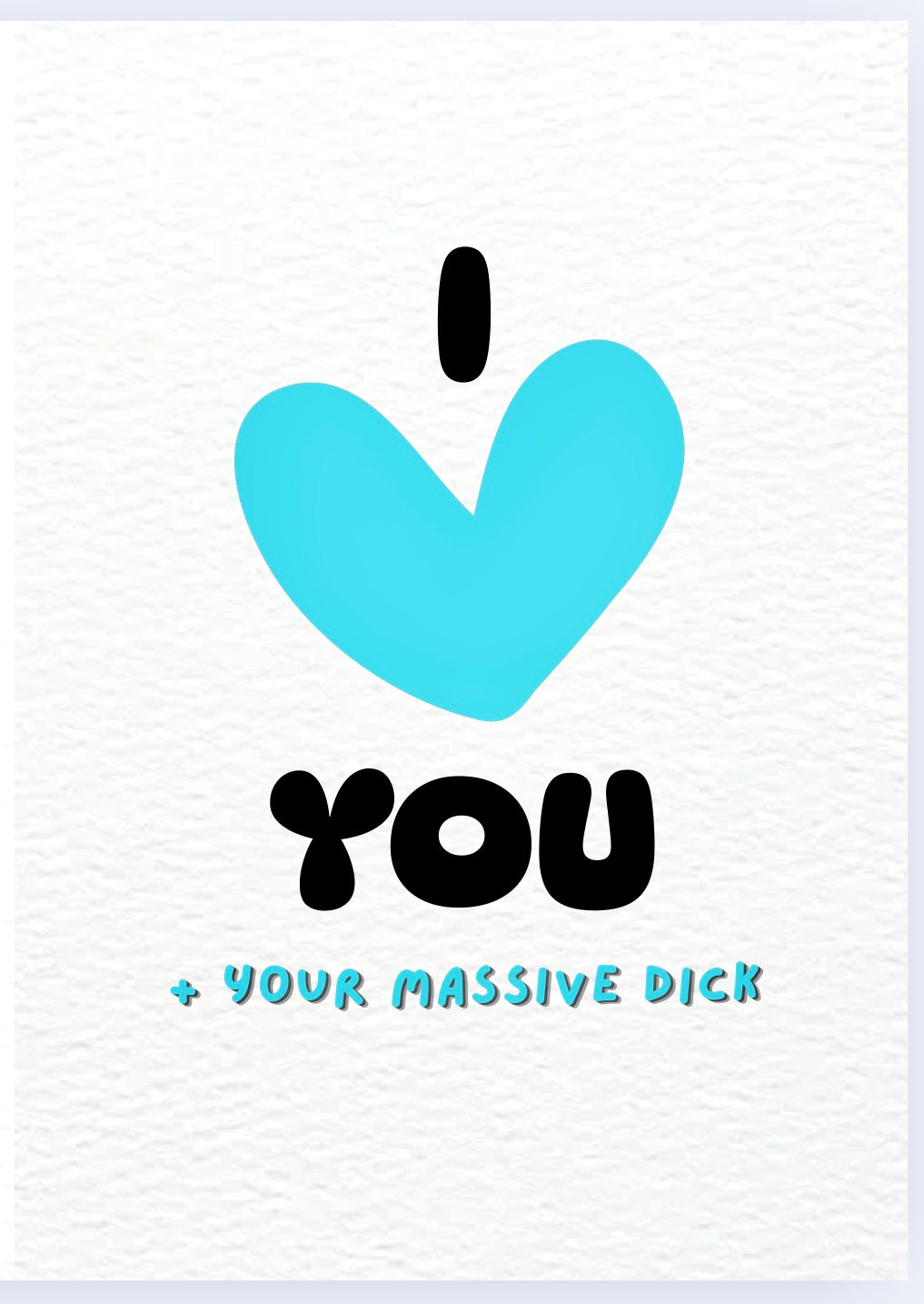 I Love You Massive Dick - Card