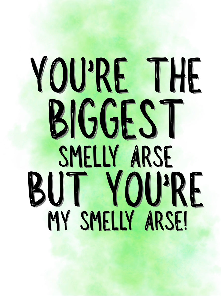 Biggest Smelly Arse - Greeting Card
