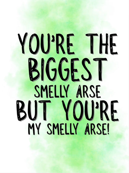 Biggest Smelly Arse - Greeting Card