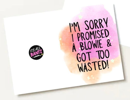 Blowie, Got Wasted -  Greeting Card