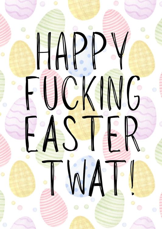 Happy Fucking Easter Twat - Greeting Card