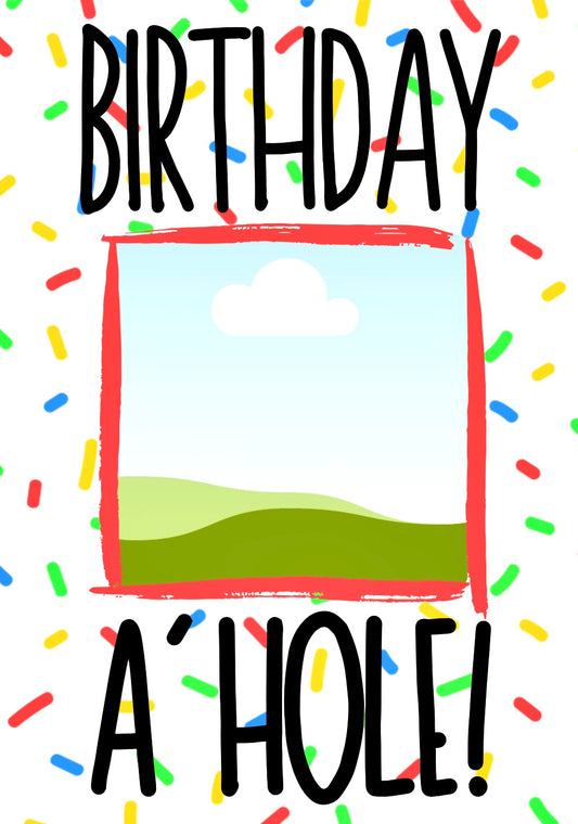 Birthday A’Hole - Greeting Card