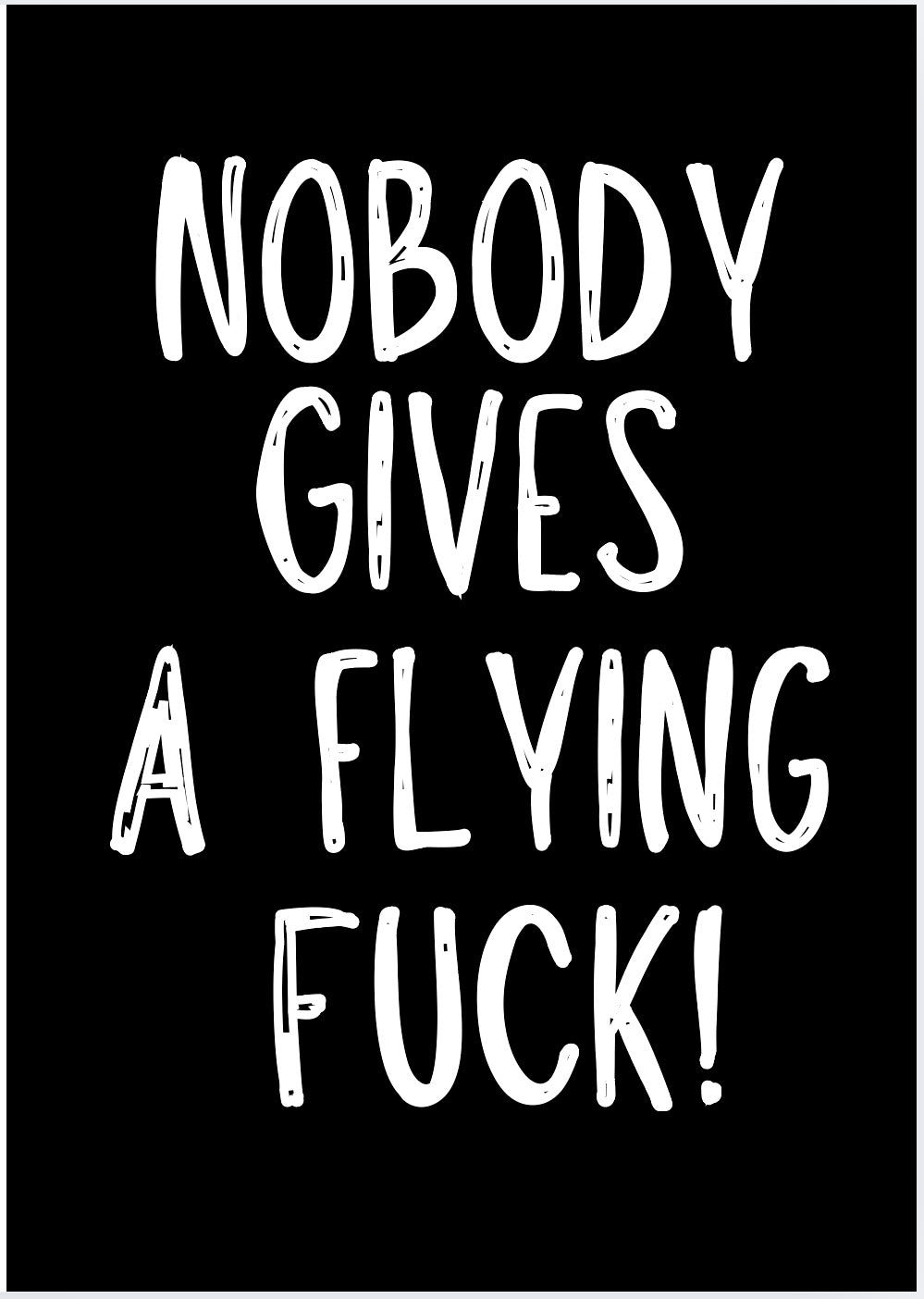 Nobody Gives A Fuck -  Greeting Card