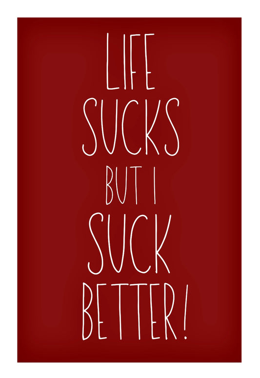 Life Sucks - Home Decor Print
