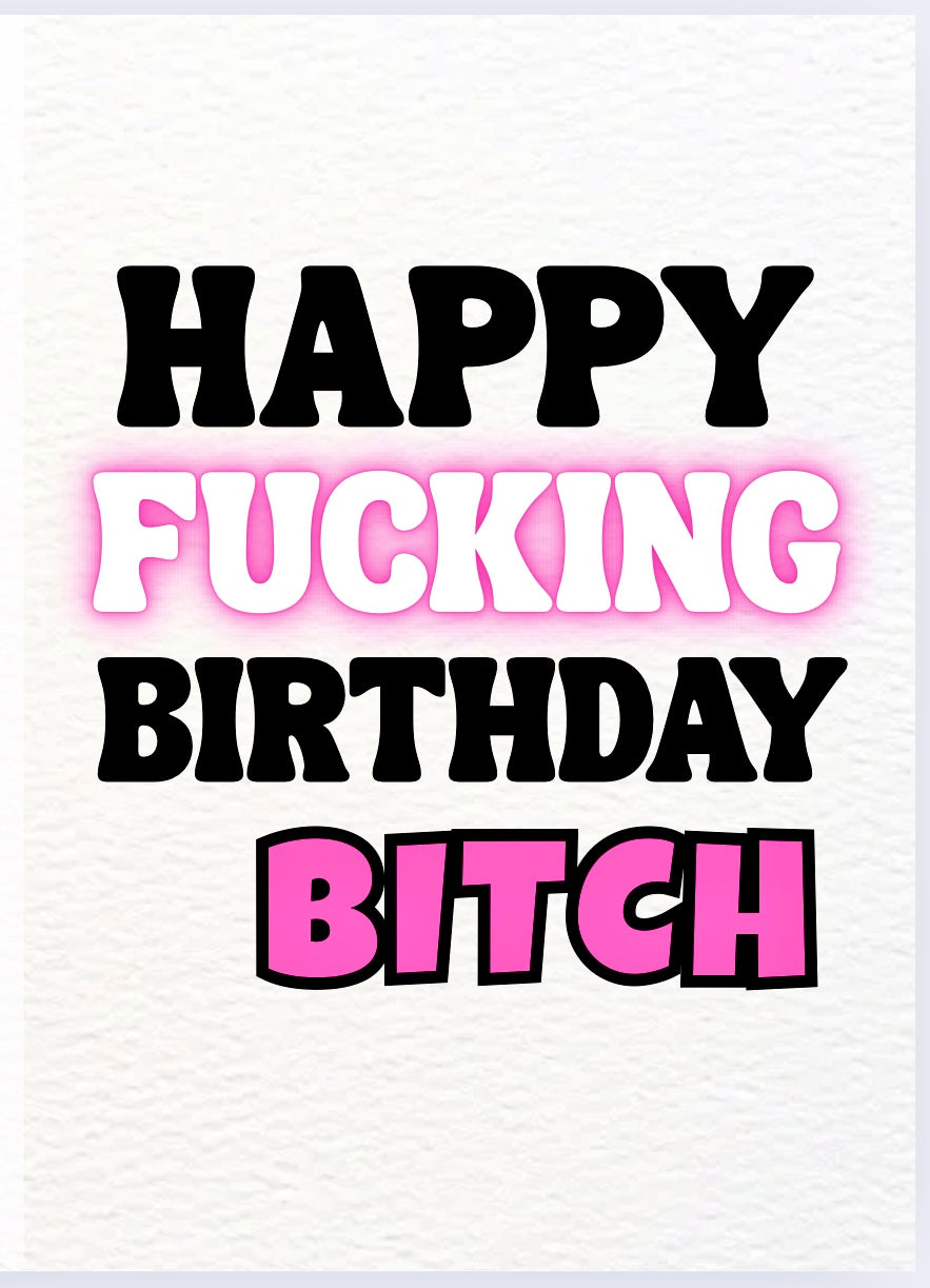 Happy Birthday Bitch - Card