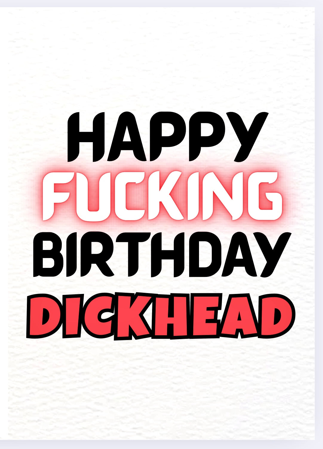 Happy Birthday Dickhead - Card
