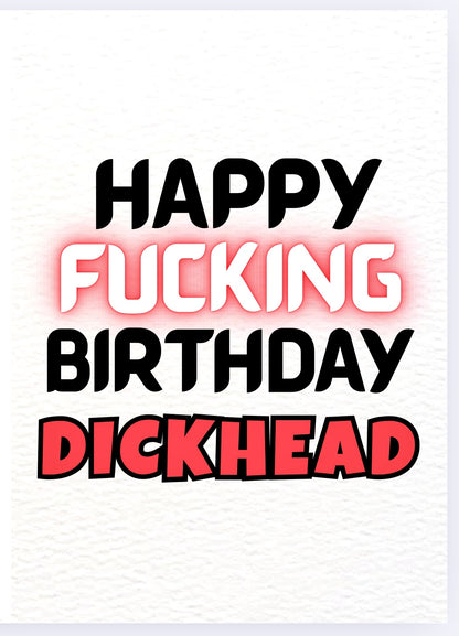 Happy Birthday Dickhead - Card