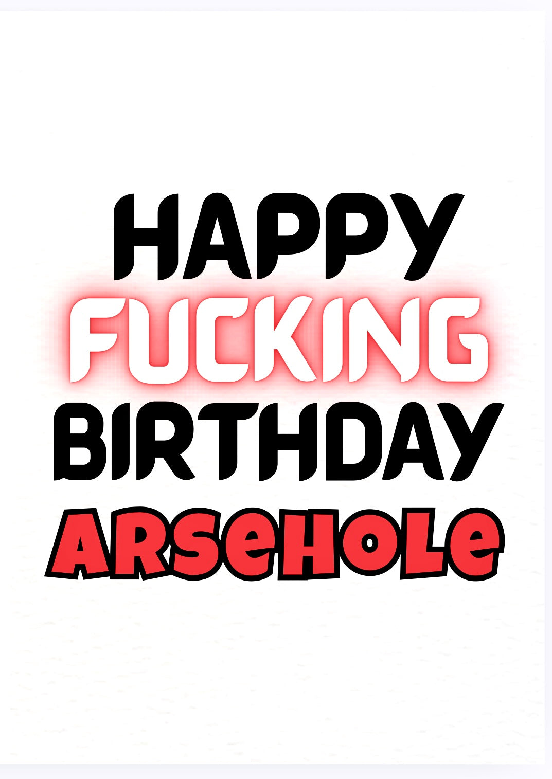 Happy Birthday Arsehole - Card