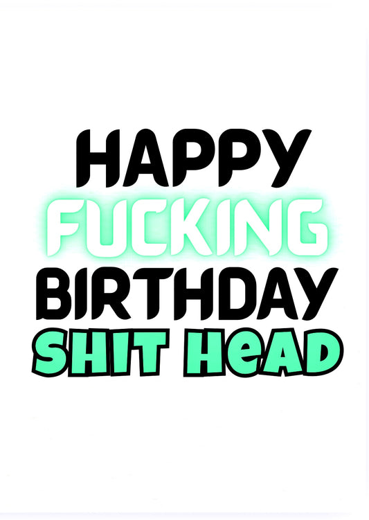 Happy Birthday Shithead - Card